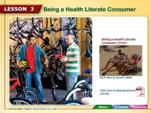 Being a health literate consumer Being a health literate consumer
