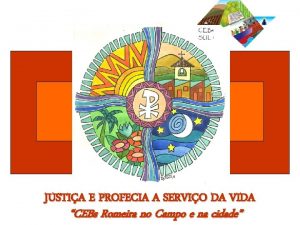 JUSTIA E PROFECIA A SERVIO DA VIDA CEBs