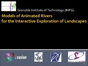 Grenoble Institute of Technology INPG Models of Animated