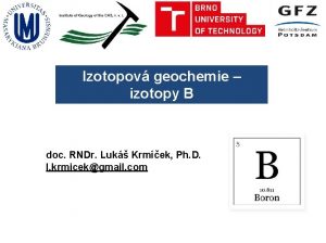 Izotopov geochemie izotopy B doc RNDr Luk Krmek