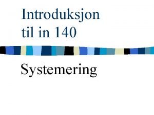 Introduksjon til in 140 Systemering In 140 Systemering