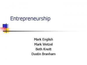 Entrepreneurship Mark English Mark Wetzel Beth Knott Dustin