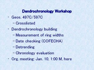 Dendrochronology Workshop Geos 497 C597 C Crosslisted Dendrochronology