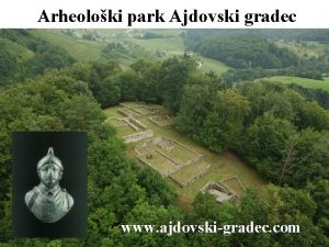 Arheoloki park Ajdovski gradec www ajdovskigradec com Kje