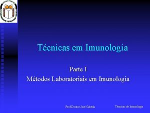 Tcnicas em Imunologia Parte I Mtodos Laboratoriais em