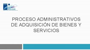 PROCESO ADMINISTRATIVOS DE ADQUISICIN DE BIENES Y SERVICIOS