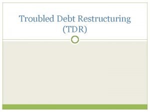 Troubled debt restructuring