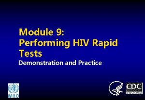 Module 9 Performing HIV Rapid Tests Demonstration and