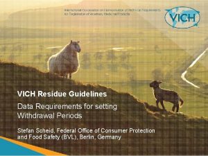 VICH Residue Guidelines Data Requirements for setting Withdrawal