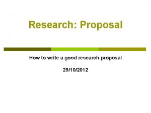 Research Proposal How to write a good research