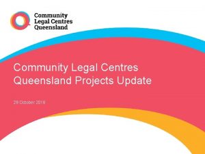 Community Legal Centres Queensland Projects Update 29 October