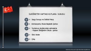 LKRETM HAFTASI KUTLAMA SUNUSU Sayg Duruu ve stiklal