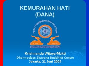 KEMURAHAN HATI DANA Krishnanda WijayaMukti Dharmaclass Ekayana Buddhist