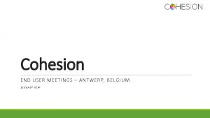 Cohesion END USER MEETINGS ANTWERP BELGIUM ELEGAST VZW