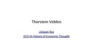 Thorstein Veblen Udayan Roy ECO 54 History of