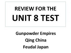 REVIEW FOR THE UNIT 8 TEST Gunpowder Empires