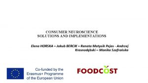 CONSUMER NEUROSCIENCE SOLUTIONS AND IMPLEMENTATIONS Elena HORSKA Jakub