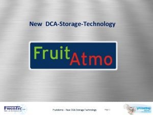 New DCAStorageTechnology Fruit Atmo New DCA Storage Technology