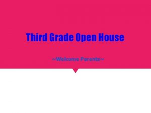 Third Grade Open House Welcome Parents Welcome to