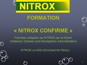 FORMATION NITROX CONFIRME Premire utilisation du NITROX par