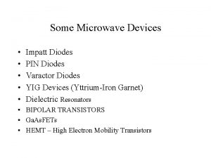 Some Microwave Devices Impatt Diodes PIN Diodes Varactor