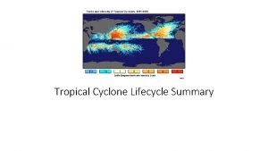 Tropical Cyclone Lifecycle Summary http glossary ametsoc orgwikiTropicalcyclone