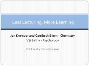 Less Lecturing More Learning Jen Krumper and Carribeth