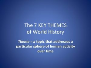 7 key themes of history