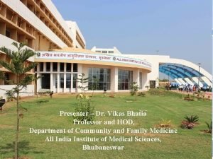 Presenter Dr Vikas Bhatia Professor and HOD Department