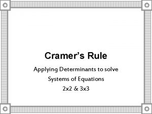 Cramers Rule Applying Determinants to solve Systems of