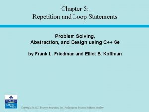 Chapter 5 Repetition and Loop Statements Problem Solving