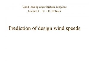 Wind loading and structural response Lecture 4 Dr