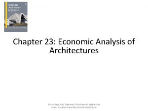 Chapter 23 Economic Analysis of Architectures Len Bass