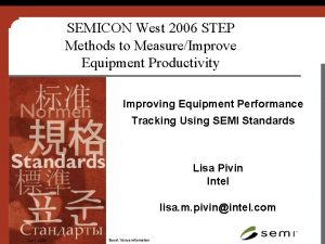 SEMICON West 2006 STEP Methods to MeasureImprove Equipment