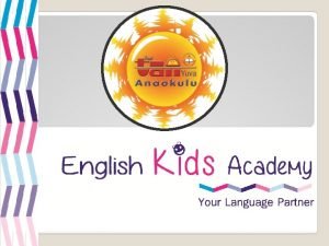HAKKIMIZDA Tam zamanl ngilizce eitimi English Kids Academy