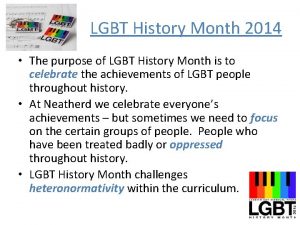 LGBT History Month 2014 The purpose of LGBT