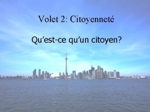 Volet 2 Citoyennet Questce quun citoyen Cest un