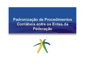 Padronizao de Procedimentos Contbeis entre os Entes da