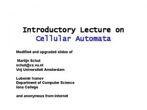 Introductory Lecture on Cellular Automata Modified and upgraded