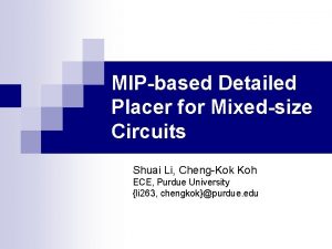 MIPbased Detailed Placer for Mixedsize Circuits Shuai Li