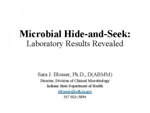 Microbial HideandSeek Laboratory Results Revealed Sara J Blosser