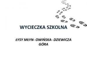 WYCIECZKA SZKOLNA YSY MYN OWISKA DZIEWICZA GRA HASO