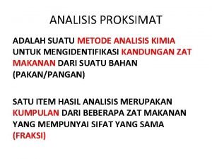 ANALISIS PROKSIMAT ADALAH SUATU METODE ANALISIS KIMIA UNTUK