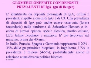 GLOMERULONEFRITE CON DEPOSITI PREVALENTI DI Ig A gn