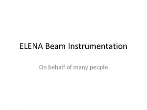 ELENA Beam Instrumentation On behalf of many people