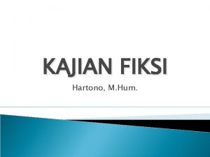 KAJIAN FIKSI Hartono M Hum TUJUAN MEMBEERI KOMPETESI