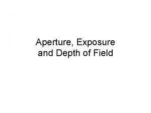 Aperture Exposure and Depth of Field The Eye