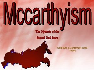 The Hysteria of the Second Red Scare Cold