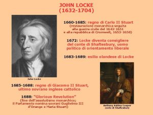 JOHN LOCKE 1632 1704 1660 1685 regno di