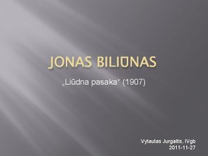 JONAS BILINAS Lidna pasaka 1907 Vytautas Jurgaitis IVgb